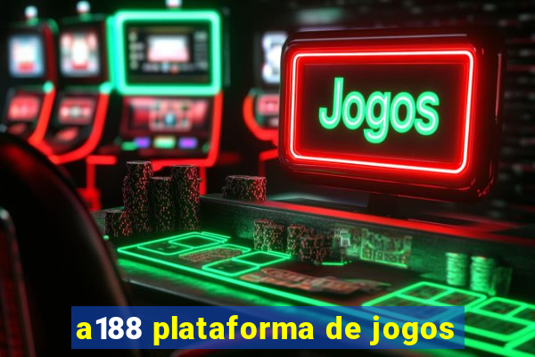 a188 plataforma de jogos